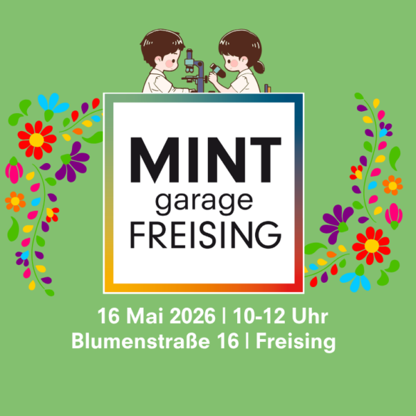 MINT Garage Freising Mai 2026 Workshops für Kids und Teens